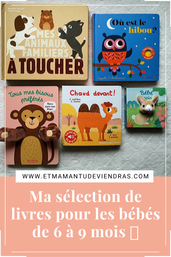Ma sélection de livres pour les bébés de 6 à 9 mois 📚 Et maman tu