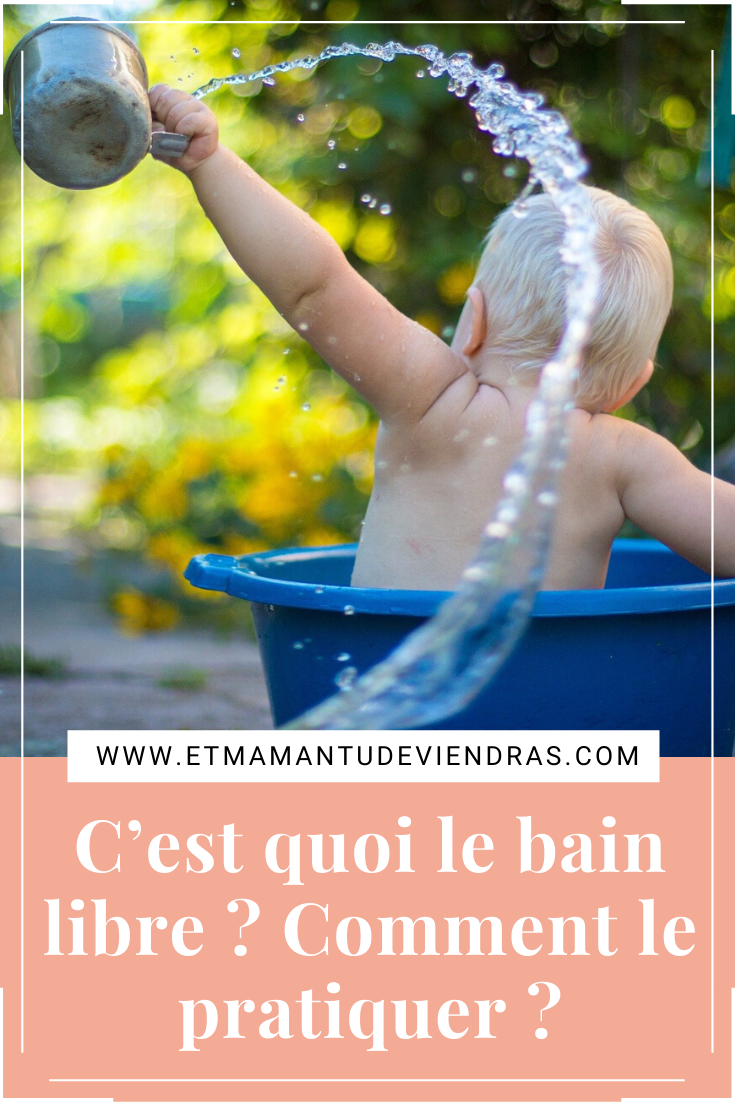 C’est quoi le bain libre ? Comment le pratiquer ? Et maman tu deviendras